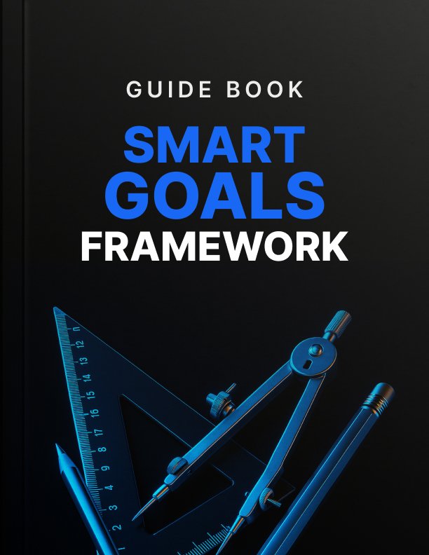 The SMART Goals Framework Guide